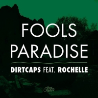 Dirtcaps - Fools Paradise (Feat. Rochelle) - Скачать Песню.